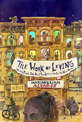 El trabajo de vivir: Los trabajadores hablan de sus vidas y del año en que el mundo se rompió - The Work of Living: Working People Talk about Their Lives and the Year the World Broke