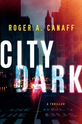 City Dark: Una novela de suspense - City Dark: A Thriller