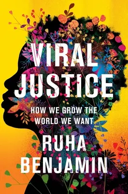 Justicia viral: Cómo cultivamos el mundo que queremos - Viral Justice: How We Grow the World We Want