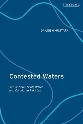 Aguas disputadas: Agua y conflicto a escala subnacional en Pakistán - Contested Waters: Sub-national Scale Water and Conflict in Pakistan