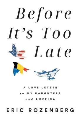 Antes de que sea demasiado tarde: Una carta de amor a mis hijas y a Estados Unidos - Before It's Too Late: A Love Letter to My Daughters and America