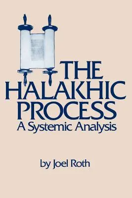 El Proceso Halájico: Un análisis sistemático - The Halakhic Process: A Systematic Analysis