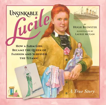 La insumergible Lucile: cómo una granjera se convirtió en la reina de la moda y sobrevivió al Titanic - Unsinkable Lucile: How a Farm Girl Became the Queen of Fashion and Survived the Titanic