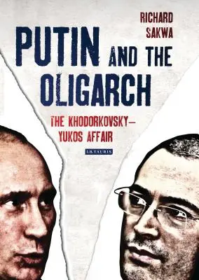 Putin y el oligarca: El caso Jodorkovski-Yukos - Putin and the Oligarch: The Khodorkovsky-Yukos Affair