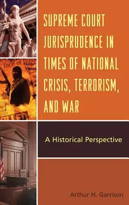 Jurisprudencia del Tribunal Supremo en tiempos de crisis nacional, terrorismo y guerra: una perspectiva histórica - Supreme Court Jurisprudence in Times of National Crisis, Terrorism, and War: A Historical Perspective