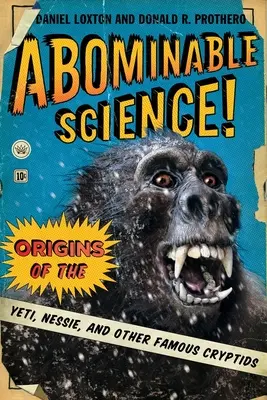 Ciencia abominable: El origen del Yeti, Nessie y otros criptidos famosos - Abominable Science!: Origins of the Yeti, Nessie, and Other Famous Cryptids