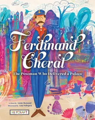 Ferdinand Cheval: El cartero que entregó un palacio - Ferdinand Cheval: The Postman Who Delivered a Palace