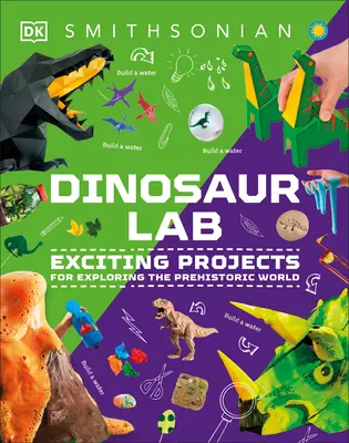 Laboratorio de actividades de dinosaurios y otras criaturas prehistóricas: Proyectos apasionantes para explorar el mundo prehistórico - Dinosaur and Other Prehistoric Creatures Activity Lab: Exciting Projects for Exploring the Prehistoric World