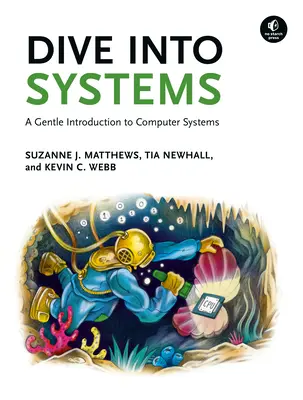 Sumérgete en los sistemas: Una suave introducción a los sistemas informáticos - Dive Into Systems: A Gentle Introduction to Computer Systems