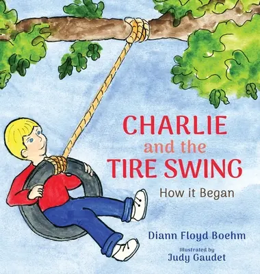 Charlie y el columpio de neumáticos: Cómo empezó - Charlie and the Tire Swing: How it Began