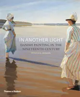 Bajo otra luz: la pintura danesa del siglo XIX - In Another Light - Danish Painting in the Nineteenth Century