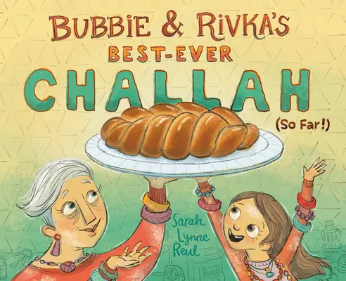 El mejor Challah de Bubbie y Rivka (¡hasta ahora!) - Bubbie & Rivka's Best-Ever Challah (So Far!)