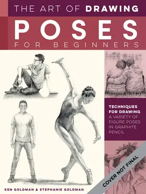 El arte de dibujar posturas para principiantes: Técnicas para dibujar una variedad de posturas con lápiz de grafito - The Art of Drawing Poses for Beginners: Techniques for Drawing a Variety of Figure Poses in Graphite Pencil