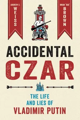 Zar accidental: La vida y las mentiras de Vladimir Putin - Accidental Czar: The Life and Lies of Vladimir Putin