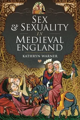 Sexo y sexualidad en la Inglaterra medieval - Sex and Sexuality in Medieval England