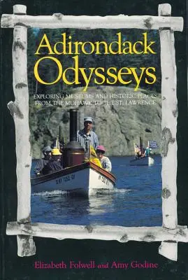 Adirondack Odysseys: Explorando museos y lugares históricos desde el Mohaw hasta el St. Lawrence - Adirondack Odysseys: Exploring Museums and Historic Places from the Mohaw to the St. Lawrence