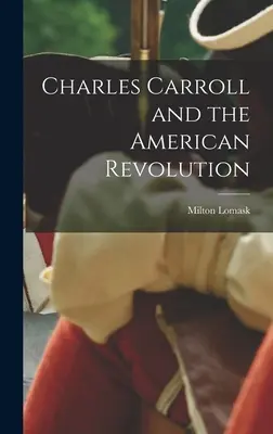 Charles Carroll y la Revolución Americana - Charles Carroll and the American Revolution