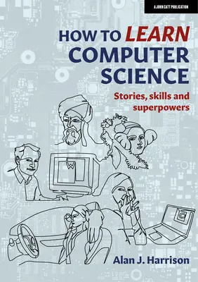 Cómo aprender informática: Historias, habilidades y superpoderes - How to Learn Computer Science: Stories, Skills, and Superpowers