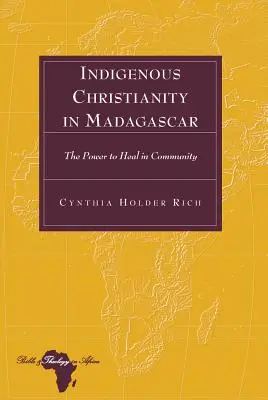 Cristianismo indígena en Madagascar; el poder de curar en comunidad - Indigenous Christianity in Madagascar; The Power to Heal in Community