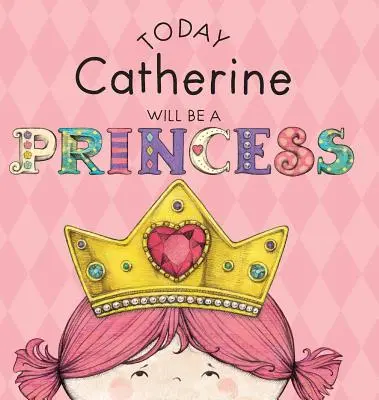 Hoy Catherine Será Una Princesa - Today Catherine Will Be a Princess
