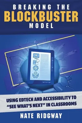 Rompiendo el modelo Blockbuster: Utilizar la tecnología educativa y la accesibilidad para ver qué viene después en las aulas - Breaking the Blockbuster Model: Using Edtech and Accessibility to See What's Next in Classrooms