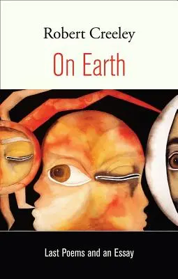 Sobre la Tierra: Últimos poemas y un ensayo - On Earth: Last Poems and an Essay