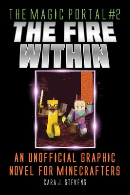 El fuego interior: Una novela gráfica no oficial para Minecrafters - Fire Within: An Unofficial Graphic Novel for Minecrafters