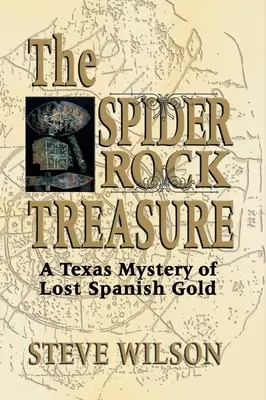 El Tesoro de la Roca Araña: Un misterio tejano sobre el oro español perdido - Spider Rock Treasure: A Texas Mystery of Lost Spanish Gold