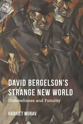 El extraño nuevo mundo de David Bergelson: Destiempo y futuro - David Bergelson's Strange New World: Untimeliness and Futurity