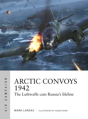 Convoyes árticos 1942: La Luftwaffe corta el paso a Rusia - Arctic Convoys 1942: The Luftwaffe Cuts Russia's Lifeline