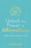 21 Días para Liberar el Poder de las Afirmaciones - Manifiesta Confianza, Abundancia y Alegría - 21 Days to Unlock the Power of Affirmations - Manifest Confidence, Abundance, and Joy