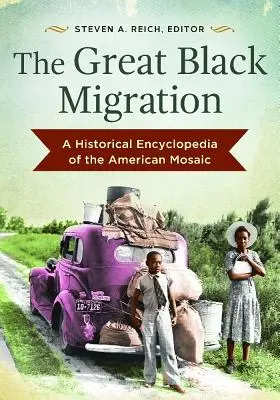 La gran migración negra: Enciclopedia histórica del mosaico americano - The Great Black Migration: A Historical Encyclopedia of the American Mosaic