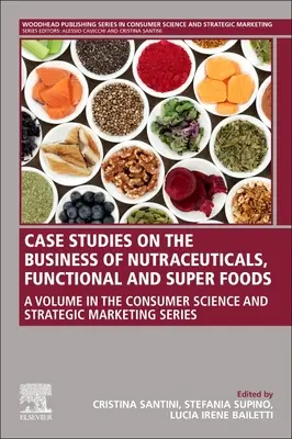 Casos prácticos sobre el negocio de los nutracéuticos, los alimentos funcionales y los superalimentos - Case Studies on the Business of Nutraceuticals, Functional and Super Foods