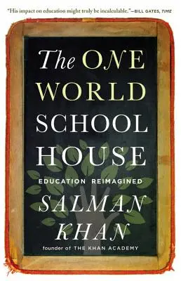 The One World Schoolhouse: La educación reimaginada - The One World Schoolhouse: Education Reimagined