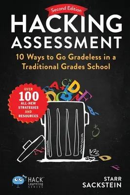 Hackear la evaluación: 10 maneras de ir sin grados en una escuela de grados tradicionales - Hacking Assessment: 10 Ways to Go Gradeless in a Traditional Grades School