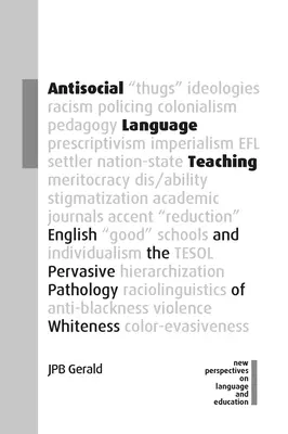 La enseñanza antisocial de la lengua: el inglés y la patología omnipresente de la blancura - Antisocial Language Teaching: English and the Pervasive Pathology of Whiteness