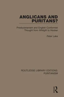 ¿Anglicanos y Puritanos? Presbiterianismo y pensamiento conformista inglés de Whitgift a Hooker - Anglicans and Puritans?: Presbyterianism and English Conformist Thought from Whitgift to Hooker