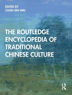 Enciclopedia Routledge de la cultura tradicional china - The Routledge Encyclopedia of Traditional Chinese Culture