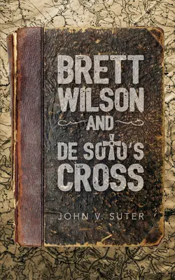 Brett Wilson y la Cruz de Soto - Brett Wilson and de Soto's Cross