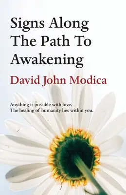 Señales en el camino hacia el despertar: Todo es posible con amor. La curación de la humanidad está dentro de ti. - Signs Along The Path To Awakening: Anything is possible with love. The healing of humanity lies within you.
