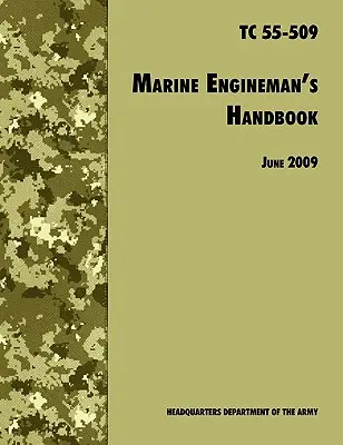 The Marine Engineman's Handbook: El Manual Oficial de Entrenamiento del Ejército de los EE.UU. TC 55-509 - The Marine Engineman's Handbook: The Official U.S. Army Training Handbook TC 55-509