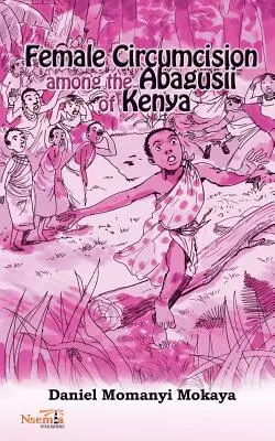 Circuncisión femenina entre los abagusii de Kenia - Female Circumcision Among the Abagusii of Kenya