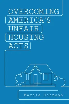 Superar las injustas leyes de vivienda de Estados Unidos - Overcoming America's Unfair Housing Acts