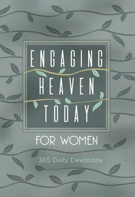 El cielo hoy para las mujeres: 365 devociones diarias - Engaging Heaven Today for Women: 365 Daily Devotions