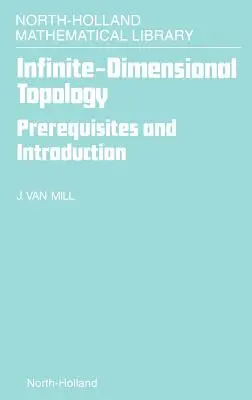 Topología de dimensiones infinitas: Prerrequisitos e Introducción Volumen 43 - Infinite-Dimensional Topology: Prerequisites and Introduction Volume 43