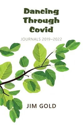 Bailando a través de Covid: Diarios 2019-2022 - Dancing Through Covid: Journals 2019-2022