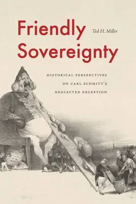 Soberanía amistosa: Perspectivas históricas de la excepción olvidada de Carl Schmitt - Friendly Sovereignty: Historical Perspectives on Carl Schmitt's Neglected Exception