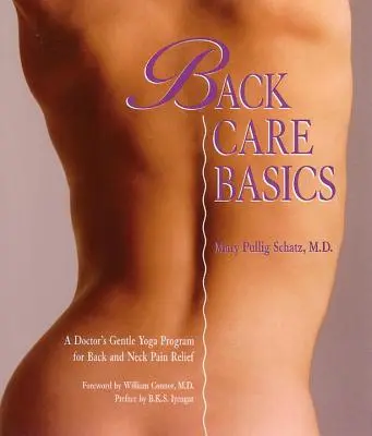 Cuidado básico de la espalda: Programa de yoga suave de un médico para aliviar el dolor de espalda y cuello - Back Care Basics: A Doctor's Gentle Yoga Program for Back and Neck Pain Relief