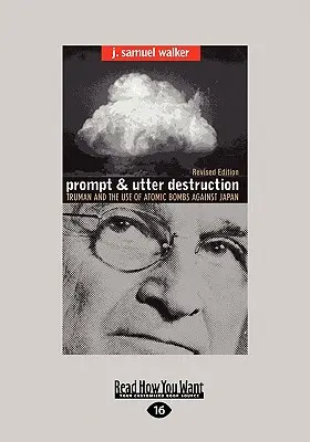 Prompt and Utter Destruction: Truman y el uso de bombas atómicas contra Japón (Easyread Large Edition) - Prompt and Utter Destruction: Truman and the Use of Atomic Bombs Against Japan (Easyread Large Edition)