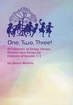 Uno, dos, tres: Colección de canciones, versos, adivinanzas y cuentos para niños de 1º a 3º curso - One, Two, Three: A Collections of Songs, Verses, Riddles, and Stories for Children Grades 1 - 3